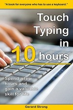 Touch Typing in 10 hours: Spend a few hours now and gain a valua