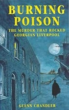 Burning Poison : The Murder That Rocked Georgian Liverpool Glenn