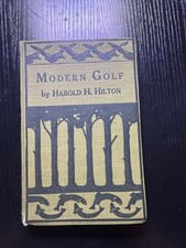 Modern Golf by Harold H. Hilton First Edition...