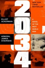 2034: A Novel of the Next World War by Ackerman, Elliot; Stavridis, James