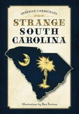 Strange South Carolina - Paperback By Carmichael, Sherman - GOOD