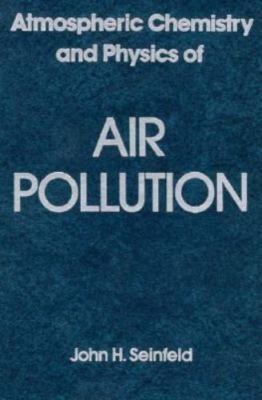 Atmospheric Chemistry and Physics of Air Pollution by Seinfeld, John H.