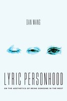 Lyric Personhood | On The Aesthetics of Being Someone In The West | Dan Wang