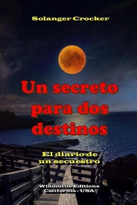 Un secreto para dos destinos by Solanger Lissette Crocker Schaffner (Spanish) Pa