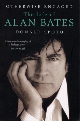 Otherwise Engaged: The Life of Alan Bates by Spoto, Donald 009949096X