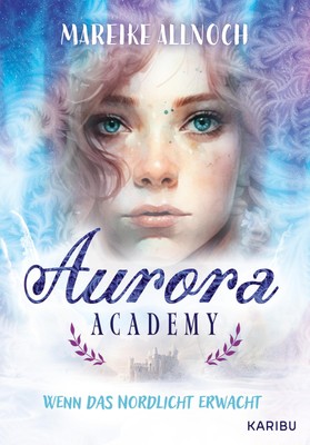 Aurora Academy (Band 1) - Wenn das Nordlicht erwacht Mareike Allnoch