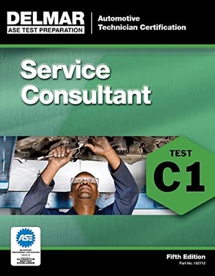 ASE Test Preparation - C1 Service Consultant by Delmar 9781111127121 NEW