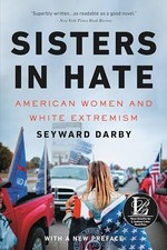 Sisters in Hate: American Women and White Extremism by Seyward Darby NEW