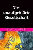 Peter Schmidt | Die UnaufgekläRte Gesellschaft | Taschenbuch | Deutsch (2021)