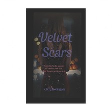 Velvet Scars: Sometimes the Monster Isn't Under Your Bed... But Sleeping with...
