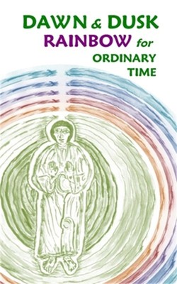 Dawn & Dusk Rainbow for Ordinary Time (Paperback or Softback)