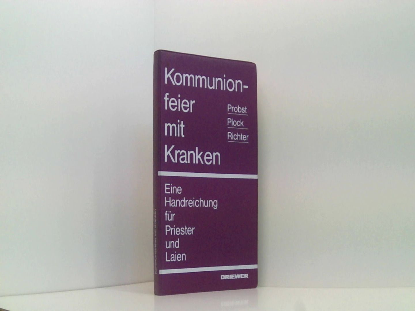 Kommunionfeier mit Kranken. Eine Handreichung für Priester und Laien Probst, Man