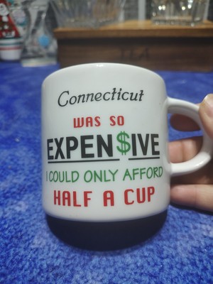Coffee ''Connecticut  Was So Expensive I Could Only Afford Half a Cup'' Funny