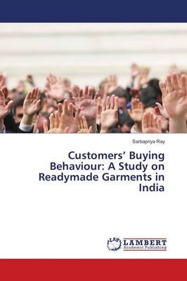 Customers' Buying Behaviour: A Study on Readymade Garments in India Sarbapriya R