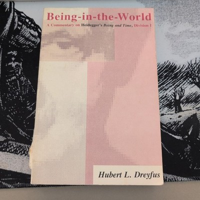 Being-In-the-World: A Commentary On Heidegger's Being in Time by Hubert Dreyfus