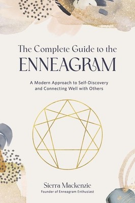 The Complete Guide to the Enneagram: A Modern Approach to Self-Discovery and Con