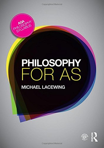 Philosophy for AS: Epistemology and Philosophy of Religion By Michael Lacewing