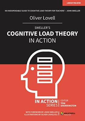 Sweller's Cognitive Load Theory in Action (In A, Lovell, Sherrington, Cavigl..