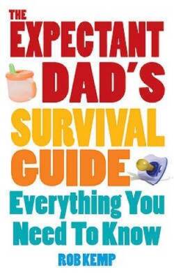 Expectant Dad's Survival Guide: Everything You Need to Know - Paperback - GOOD