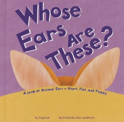 Whose Ears Are These?: A Look at Animal Ears - Short, Flat, and Floppy (Whos...