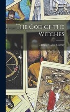 Margaret Alice Murray The God of the Witches (Hardback)