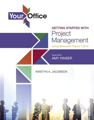 Your Office: Getting Started with Project Management Using Microsoft Project...