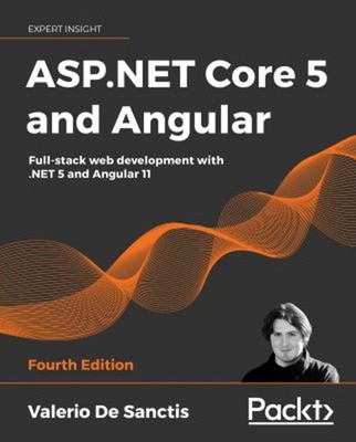 ASP. NET Core 5 and Angular : Full-Stack Web Development with . N