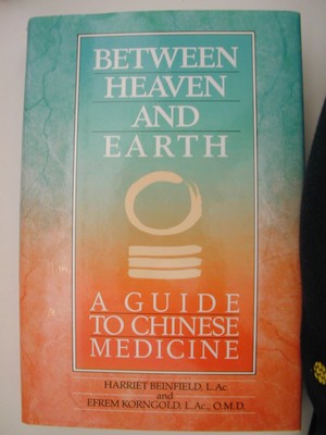 Between Heaven and Earth: A Guide to Chinese Medicine