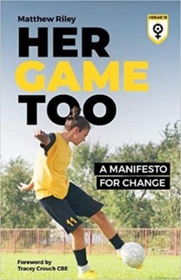 Her Game Too: A Manifesto for Change by Matt Riley PAPERBACK 9781801502085