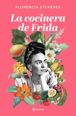 La cocinera de Frida (Spanish Edition) Paperback  2022  by Florencia Etcheves