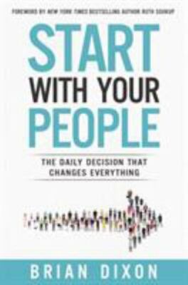 Start with Your People: The Daily Decision t- 0310356369, Brian Dixon, hardcover