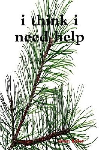 i think i need help by Kyler, Sloan [Paperback]