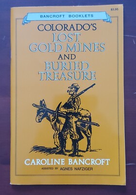 Colorado's Lost Gold Mines by Bancroft, Caroline; Caroline Bancroft