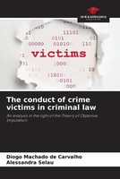 Diogo Machado De Carvalho (U. A.) | The Conduct Of Crime Victims In Criminal Law