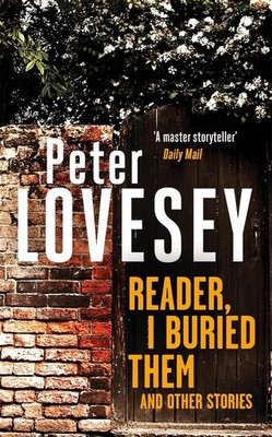 Reader, I Buried Them and Other Stories by Peter Lovesey Hardcover Book