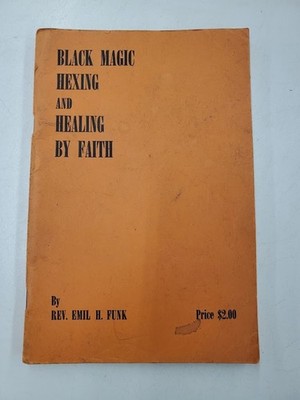 Original 1947 Black Magic Hexing and Healing by Faith by Emil H. Funk Paperback