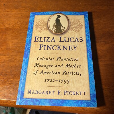 Eliza Lucas Pinckney: Colonial Plantation Manager and Mother of