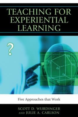 Teaching for Experiential Learning : Five Approaches That Work Pa