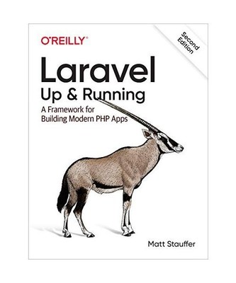 Laravel: Up & Running: A Framework for Building Modern PHP Apps, Matt Stauffer