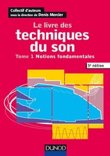 Le livre des techniques du son - Tome 1 - Notions fondamentales: Tome 1 -Ed 5
