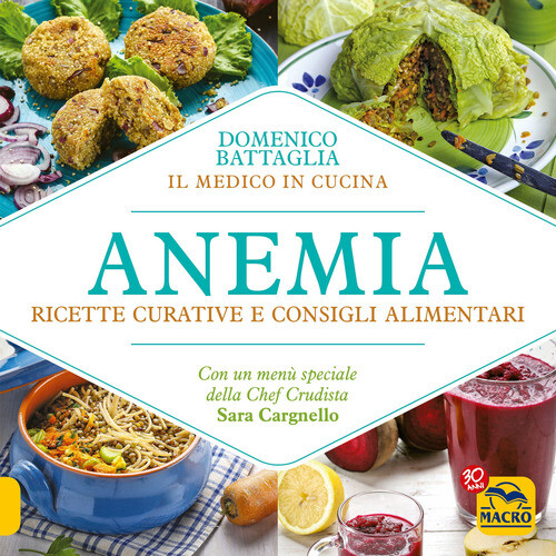 Anemia. Ricette Curative E Consigli Alimentari - Domenico Battaglia - 2017
