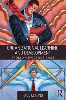 Organizational Learning and Development: From an Evidence Base by Paul Kearns...