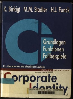 Corporate Identity : Grundlagen, Funktionen, Fallbeispiele. Birkigt, Klaus, Mari