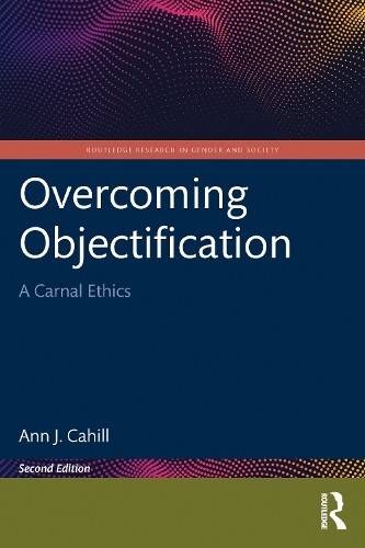 Overcoming Objectification: A Carnal Ethics by Ann J. Cahill 9781032780627 NEW - Image 2