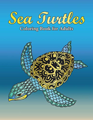 Sea Turtles Coloring Book for Adults: A Really Relaxing - Paperback NEW Swanson,