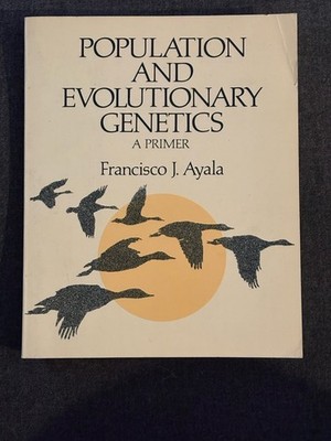 Francisco J. Ayala Population and Evolutionary Genetics: A Primer Paperback 1982