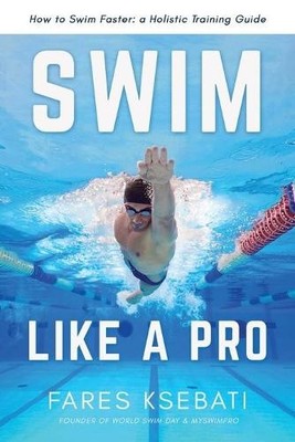 Fares Ksebati Swim Like A Pro (Paperback)