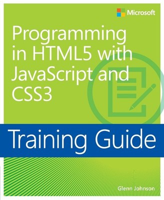 Programming in Html5 With Javascript and Css3 Training Guide
