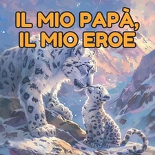 Il mio Pap, il mio Eroe: un amore infinito in rima e colore nel libro dei cuccio