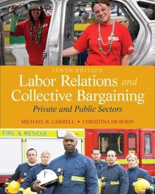 Labor Relations and Collective Bargaining : Private and Public Sectors by ...